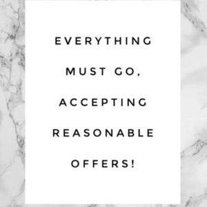 Everything must go.  Accepting offers!!